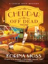Cover image for Cheddar Off Dead